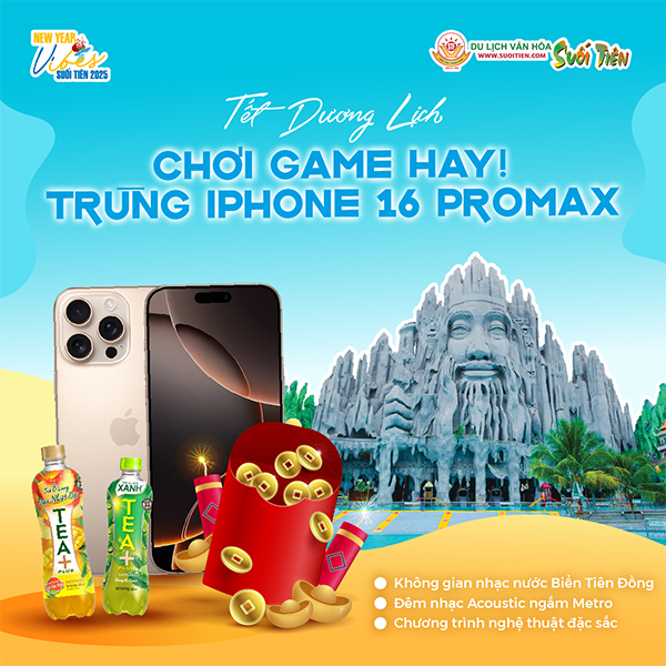 Đến Suối Tiên Vui Tết Dương Lịch, Trúng Ngay iPhone 16 Pro Max