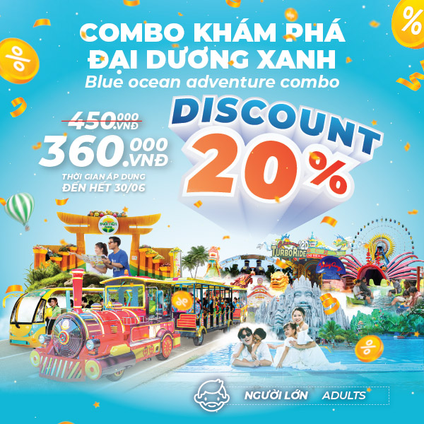 COMBO KHÁM PHÁ ĐẠI DƯƠNG XANH DÀNH CHO NGƯỜI LỚN